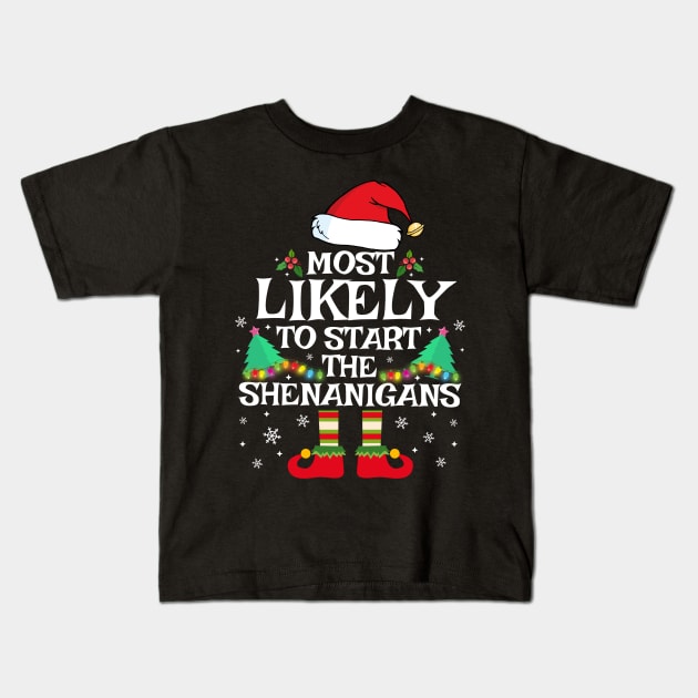 Most Likely To Start The Shenanigans Funny Family Christmas Kids T-Shirt by TheMjProduction